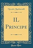 Il Principe (Classic Reprint) livre