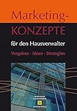 Marketingkonzepte für den Hausverwalter: Vorgaben · Ideen · Strategien livre