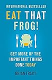 Eat That Frog!: Get More of the Important Things Done - Today! livre