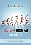 Low Carb, High Fat Food Revolution: Advice and Recipes to Improve Your Health and Reduce Your Weight livre