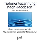 Tiefenentspannung nach Jacobson: Stress abbauen mit der Progressiven Muskelentspannung livre