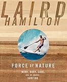 Force of Nature: Mind, Body, Soul and, of Course, Surfing- livre