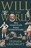 Will in the World: How Shakespeare Became Shakespeare. livre