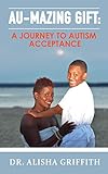 AU-MAZING GIFT: A Journey to Autism Acceptance (English Edition) livre