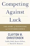 Competing Against Luck: The Story of Innovation and Customer Choice livre