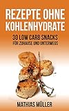 50 Rezepte ohne Kohlenhydrate - 30 Low Carb Snacks für Zuhause und unterwegs + 20 Bonus-Rezepte zum livre