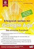 Erfolgreich werben mit Google Ads: Das ultimative Praxisbuch livre