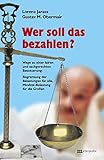 Wer soll das bezahlen?: Wege zu einer fairen und sachgerechten Besteuerung: Begrenzung der Belastung livre