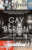 Gay Berlin: Birthplace of a Modern Identity livre