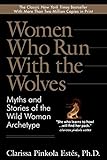 Women Who Run With the Wolves: Myths and Stories of the Wild Woman Archetype (English Edition) livre