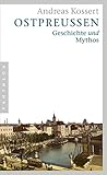 Ostpreußen: Geschichte und Mythos livre