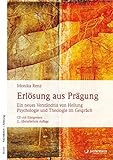 Erlösung aus Prägung: Ein neues Verständnis von Heilung. Psychologie und Theologie im Gespräch. livre