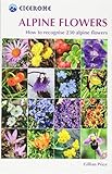 Cicerone Alpine Flowers: How to Recognize over 230 Alpine Flowers livre