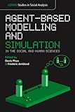 Agent-based Modelling and Simulation in the Social and Human Sciences livre