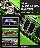 BMW Classic Coupes 1965-1989: 2000c and CS, E9 and E24 livre