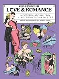 Old Fashioned Love and Romance: A Pictorial Archive from Nineteenth-Century Sources livre