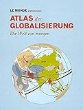 Atlas der Globalisierung: Die Welt von morgen livre