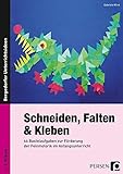 Schneiden, Falten & Kleben: 66 Bastelaufgaben zur Förderung der Feinmotorik im Anfangsunterricht (1 livre