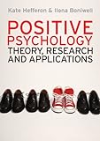 Positive Psychology: Theory, Research And Applications livre