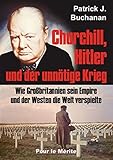 Churchill, Hitler und der unnötige Krieg: Wie Großbritannien sein Empire und der Westen die Welt v livre