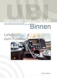 Sprechfunkzeugnis UBI Binnenfunk: Lehrbuch zum Sprechfunkzeugnis livre