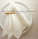 The French Laundry Cookbook (The Thomas Keller Library) (English Edition) livre