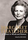 Margaret Thatcher: A Tribute in Pictures and Words livre