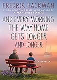 And Every Morning the Way Home Gets Longer and Longer: A Novella (English Edition) livre