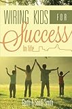 Wiring Kids for Success in Life livre