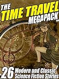 The Time Travel MEGAPACK ®: 26 Modern and Classic Science Fiction Stories (English Edition) livre