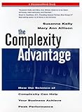 The Complexity Advantage: How the Science of Complexity Can Help Your Business Achieve Peak Performa livre