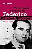 Vida, pasion y muerte de Federico Garcia Lorca 1898-1936/ Federico Garcia Lorca, A Life livre