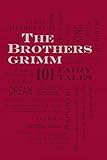 The Brothers Grimm: 101 Fairy Tales livre