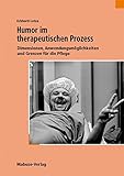 Humor im therapeutischen Prozess. Dimensionen, Anwendungsmöglichkeiten und Grenzen für die Pflege livre