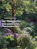 Der Hanggarten eines passionierten Pflanzensammlers: experimentell, naturnah, üppig livre