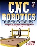 CNC Robotics: Build Your Own Shop Bot livre