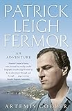 Patrick Leigh Fermor: An Adventure (English Edition) livre