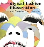 Digital Fashion Illustration With Photoshop and Illustrator livre