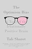 The Optimism Bias: A Tour of the Irrationally Positive Brain livre