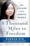 A Thousand Miles to Freedom: My Escape from North Korea (English Edition) livre