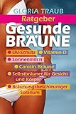 Gesunde Bräune: UV Schutz, Vitamin D, Carotin Bräune,Selbstbräuner für Gesicht und Körper livre