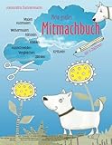 Mein großes Mitmachbuch: Hunde. Zum Malen, Ausmalen, Weitermalen, Rätseln, Vergleichen, Zählen, K livre