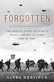 Forgotten: The Untold Story of D-Day's Black Heroes, at Home and at War livre