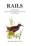 Rails: A Guide to Rails, Crakes, Gallinules and Coots of the World (Helm Identification Guides) (Eng livre