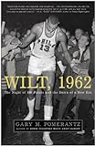 Wilt, 1962: The Night of 100 Points and the Dawn of a New Era (English Edition) livre