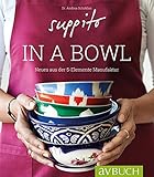 Suppito in a bowl: Der Geschmack der ganzen Welt in einer Schale (avBuch im Cadmos Verlag) livre