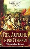 Der Aufruhr in den Cevennen (Historischer Roman): Hugenottenkriege - Eiserner Kampf protestantischer livre