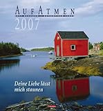AufAtmen-Kalender 2007: Deine Liebe lässt mich staunen livre