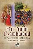 Sir John Hawkwood: Chivalry and the Art of War (English Edition) livre