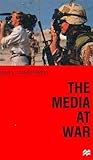 The Media at War: Communication and Conflict in the Twentieth Century livre